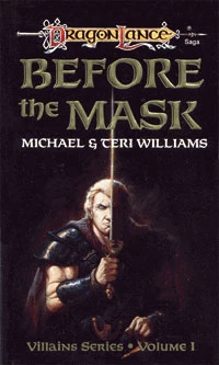 Before the Mask (Dragonlance: Villains Series #1) by Michael Williams, Teri Williams