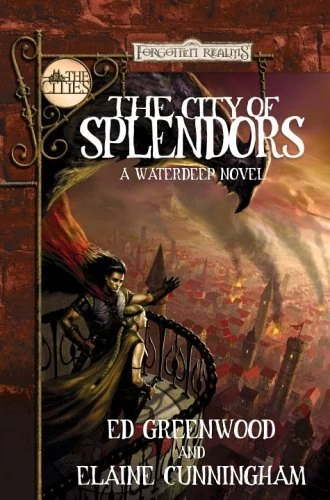 The City of Splendors: A Waterdeep Novel (Forgotten Realms: The Cities #4) by Elaine Cunningham, Ed Greenwood