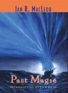 Past Magic by Ian R. MacLeod