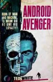 Android Avenger (Android Avenger / Android Tanner #1) by Ted White