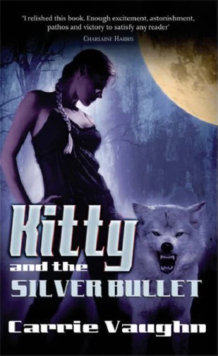 Kitty and the Silver Bullet (Kitty Norville #4) by Carrie Vaughn