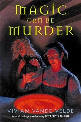 Magic Can Be Murder by Vivian Vande Velde