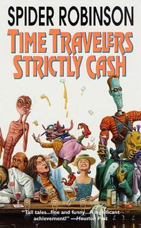 Time Travelers Strictly Cash (Callahan's Place #2) by Spider Robinson