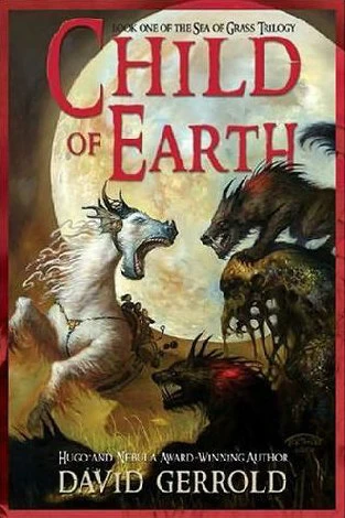 Child of Earth (The Sea of Grass Trilogy #1) by David Gerrold