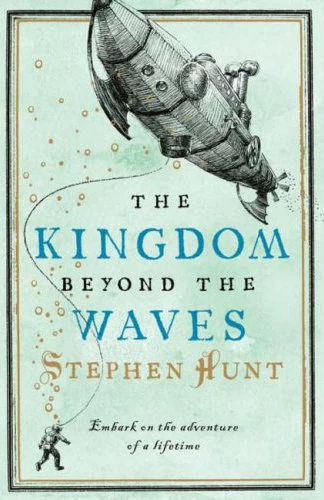 The Kingdom Beyond the Waves (Jackelian World #2) by Stephen Hunt