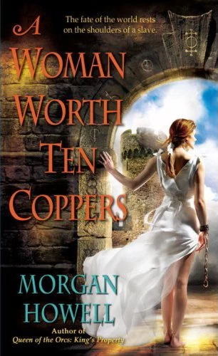 A Woman Worth Ten Coppers (The Shadowed Path #1) by Morgan Howell