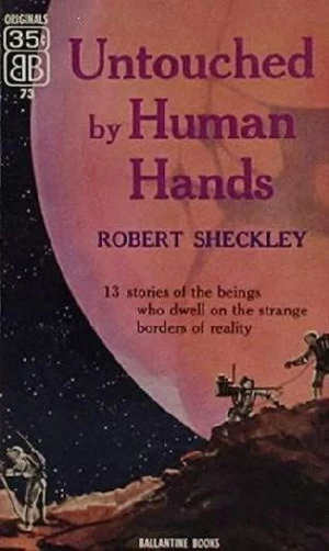 Untouched by Human Hands by Robert Sheckley