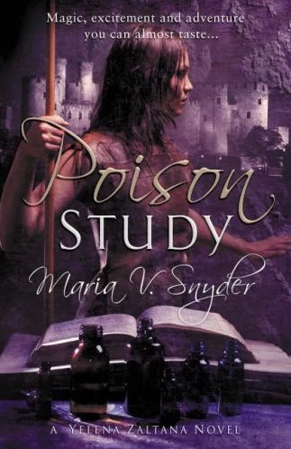Poison Study (Yelena Zaltana #1) by Maria V. Snyder