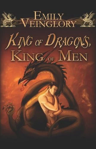 King of Dragons, King of Men by Emily Veinglory