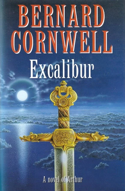 Excalibur – A Novel of Arthur (The Warlord Chronicles #3) by Bernard Cornwell