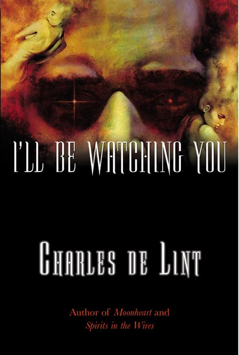 I'll Be Watching You (Newford) by Charles de Lint