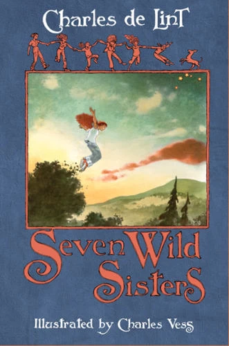 Seven Wild Sisters (Newford) by Charles de Lint