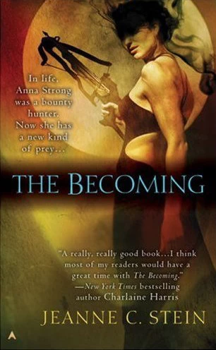 The Becoming (Anna Strong Chronicles / Anna Strong, Vampire #1) by Jeanne C. Stein
