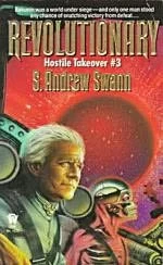 Revolutionary (The Hostile Takeover Trilogy #3) by S. Andrew Swann