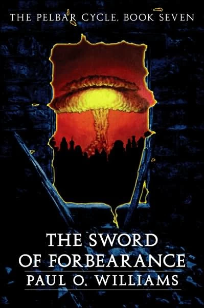 The Sword of Forbearance (The Pelbar Cycle #7) by Paul O. Williams