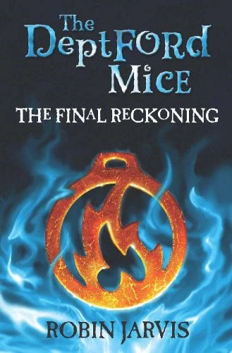 The Final Reckoning (The Deptford Mice #3) by Robin Jarvis