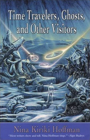 Time Travelers, Ghosts, and Other Visitors by Nina Kiriki Hoffman