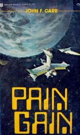 Pain Gain by John F. Carr