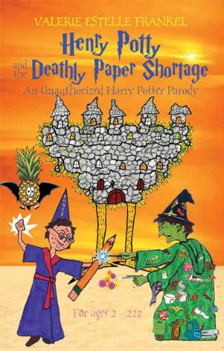 Henry Potty and the Deathly Paper Shortage: An Unauthorized Harry Potter Parody