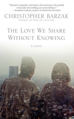 The Love We Share Without Knowing by Christopher Barzak