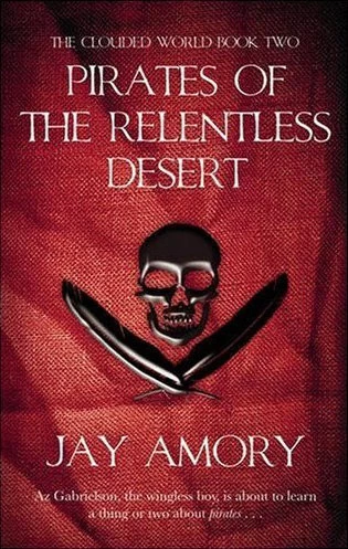 Pirates of the Relentless Desert (The Clouded World #2) by Jay Amory