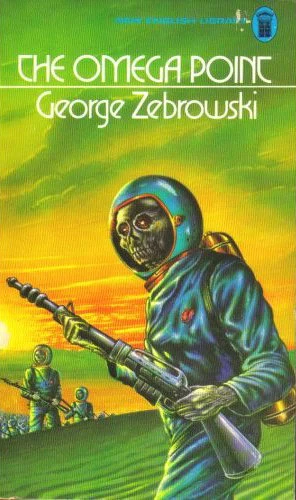The Omega Point (The Omega Point Trilogy #1) by George Zebrowski