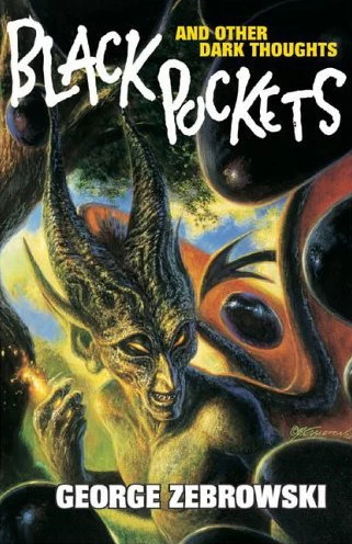 Black Pockets and Other Dark Thoughts by George Zebrowski