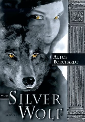 The Silver Wolf (Legends of the Wolves #1) by Alice Borchardt