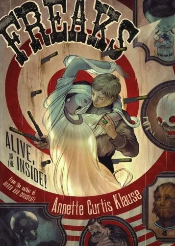 Freaks: Alive, on the Inside! by Annette Curtis Klause