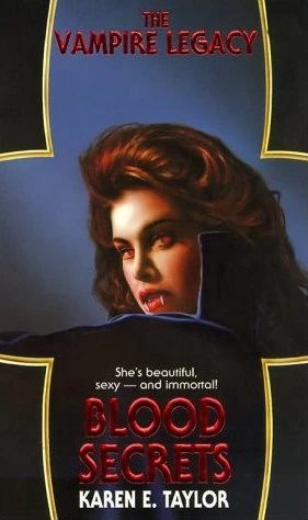 Blood Secrets (The Vampire Legacy #1) by Karen E. Taylor