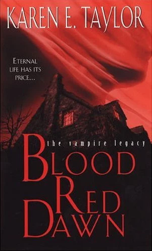Blood Red Dawn (The Vampire Legacy #7) by Karen E. Taylor
