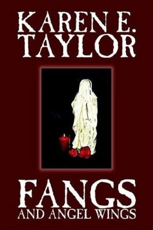 Fangs and Angel Wings by Karen E. Taylor