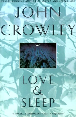 Love and Sleep (The Ægypt Cycle #2) by John Crowley