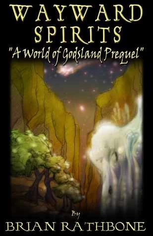 Wayward Spirits: A Prelude to the Dawning of Power (The Dawning of Power) by Brian Rathbone