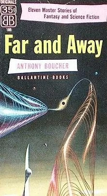 Far and Away: Eleven Master Stories of Fantasy and Science Fiction by Anthony Boucher