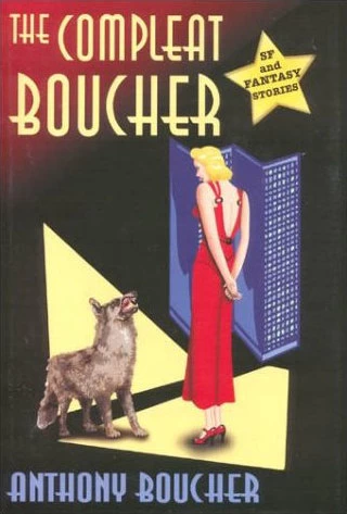 The Compleat Boucher by Anthony Boucher