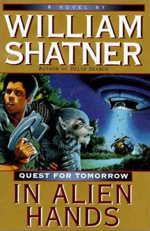 In Alien Hands (Quest for Tomorrow #2) by William Shatner, W. T. Quick