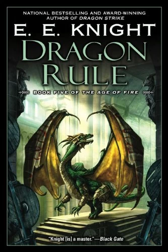 Dragon Rule (The Age of Fire #5) by E. E. Knight