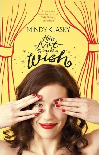 How Not To Make a Wish (As You Wish #1) by Mindy Klasky