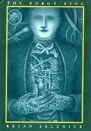 The Robot King by Brian Selznick