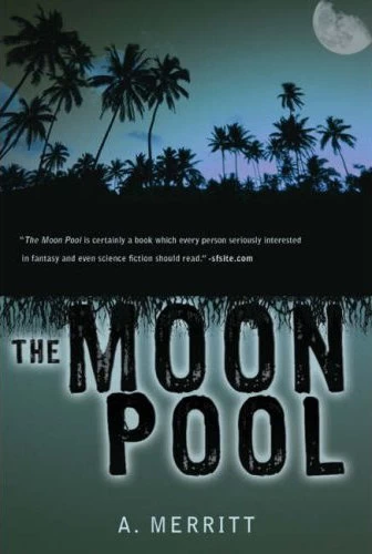 The Moon Pool (Walter Goodwin) by A. Merritt