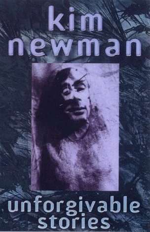 Unforgivable Stories by Kim Newman