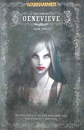 The Vampire Genevieve (Warhammer: Genevieve Dieudonné) by Jack Yeovil
