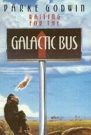 Waiting for the Galactic Bus (Snake Oil #1) by Parke Godwin