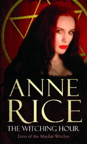 The Witching Hour (Lives of the Mayfair Witches #1) by Anne Rice