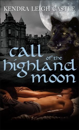 Call of the Highland Moon (MacInnes Werewolves #1) by Kendra Leigh Castle