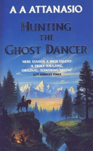 Hunting the Ghost Dancer by A. A. Attanasio