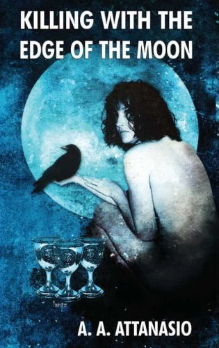 Killing with the Edge of the Moon by A. A. Attanasio