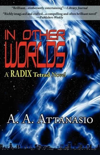 In Other Worlds (Radix Tetrad #2) by A. A. Attanasio