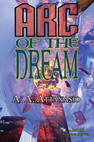 Arc of the Dream (Radix Tetrad #3) by A. A. Attanasio